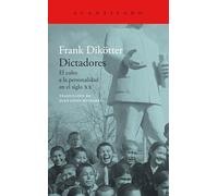 Dictadores: El culto a la personalidad en el siglo XX: 465 (El Acantilado)