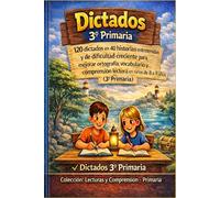 Dictados 3º Primaria: 120 dictados en 40 historias entretenidas y de dificultad creciente para mejorar ortografía, vocabulario y comprensión lectora ... Lecturas y Comprensión - Primaria)