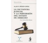 Dictadura Judicial Y La Perversión Del Estado De Derecho