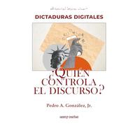 Dictaduras Digitales: ¿Quién controla el discurso?