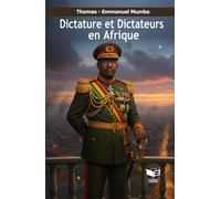 Dictature et Dictateurs en Afrique