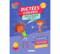 Dictées coachées pour un parcours sans faute CM1-CM2: Viser le sans faute !
