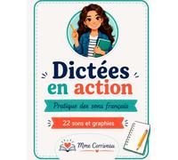 Dictées en action: Pratique des sons français