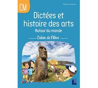 Dictées et histoire des arts CM Autour du monde: Cahier de l'élève