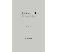 Diction II: The Paradox of Faith: A lyrical meditation on belief, doubt, and the unknown: 2 (The Paradox Trilogy: A Dictionary of Feeling, Faith, and Thought)