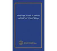 Dictionaire de medicine, ou Répertoire général des sciences medicales considérées sous le raaport theorique (v. 16)