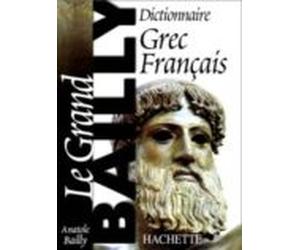 dictionaire grec/français: le grand bailly