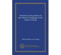 Dictionary and grammar of the Chamorro language of the island of Guam