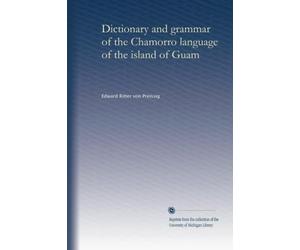 Dictionary and grammar of the Chamorro language of the island of Guam
