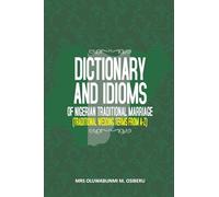 DICTIONARY AND IDIOMS OF NIGERIAN TRADITIONAL MARRIAGE: Nigerian Wedding Terms from A-Z