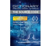 Dictionary: Dreams-Signs-Symbols: The Source Code: the Ultimate Spiritual Guide to Dream Interpretation