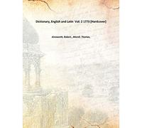 Dictionary, English and Latin Vol: 2 1773 [Hardcover]