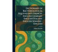 Dictionary of Bacteriological Equivalents French-English Gemran-English Italian-English Spanish -English
