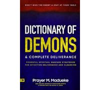 Dictionary of Demons & Complete Deliverance: Don’t Give the Enemy a Seat at Your Table, Powerful Spiritual Warfare Strategies for Effective ... Breaking Demonic Curses, Cast Out Demons)