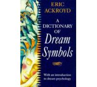 Dictionary of Dream Symbols: With an Introduction to Dream Psychology