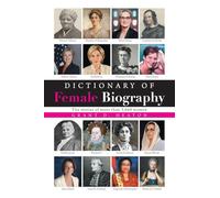 Dictionary of Female Biography: The stories of more than 3,660 women