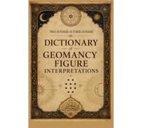 Dictionary of Geomancy Figure Interpretations