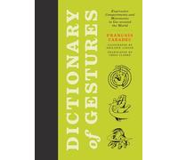 Dictionary of Gestures: Expressive Comportments and Movements in Use around the World