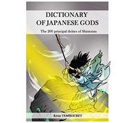 Dictionary of japanese gods: The 200 principal deities of Shintoism