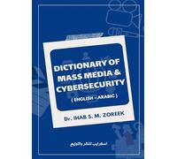 Dictionary of Mass Media and Cybersecurity: (English - Arabic)