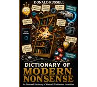 DICTIONARY OF MODERN NONSENSE: A Humorous Reference Guide to the Absurdities of Modern Life (The Modern Nonsense Series)