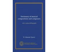 Dictionary of musical compositions and composers: with a copious bibliography