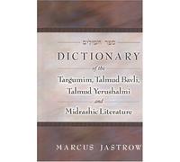 Dictionary Of The Targumim, Talmud Bavli, Talmud Yerushalmi And Midrashic Literature