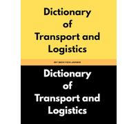 Dictionary of Transport and Logistics By Ben Ten Jones
