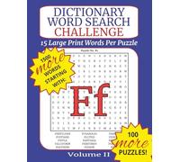 Dictionary Word Search Challenge Volume II: Letter F - DICTIONARY WORDS TO BUILD VOCABULARY: 100 Puzzles with 15 Dictionary Words Each to Improve Vocabulary, Memory, and Focus