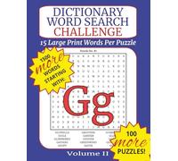 Dictionary Word Search Challenge Volume II: Letter G - DICTIONARY WORDS TO BUILD VOCABULARY: 100 Puzzles with 15 Dictionary Words Each to Improve Vocabulary, Memory, and Focus