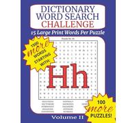 Dictionary Word Search Challenge Volume II: Letter H - DICTIONARY WORDS TO BUILD VOCABULARY: 100 Puzzles with 15 Real Dictionary Words Each to Improve Vocabulary, Memory, and Focus