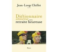 Dictionnaire Amoureux De La Retraite Heureuse (ebook)