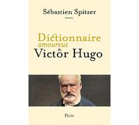 Dictionnaire amoureux de Victor Hugo