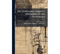 Dictionnaire complet d'Homère et des HomÃ(c)rides