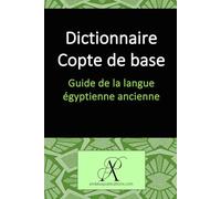 Dictionnaire Copte de base: Guide de la langue égyptienne ancienne (Collection : Apprendre les langues vivantes)