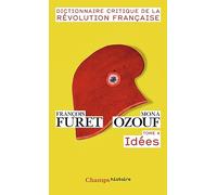 Dictionnaire critique de la Révolution française: Tome 4, Idées