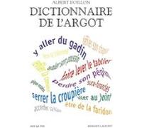 dictionnaire de l argot: l argent la santé le sexe le sport la violenc