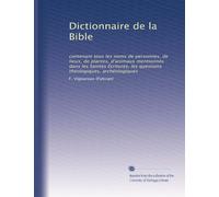 Dictionnaire de la Bible: contenant tous les noms de personnes, de lieux, de plantes, d'animaux mentionnés dans les Saintes Écritures, les questions théologiques, archéologiques: Volume 4