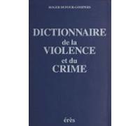 Dictionnaire De La Violence Et Du Crime (ebook)