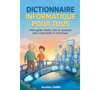 DICTIONNAIRE DE L'INFORMATIQUE POUR TOUS: Plus de 330 termes informatique expliqués simplement