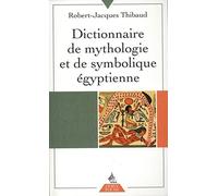 Dictionnaire de mythologie et de symbolique égyptienne