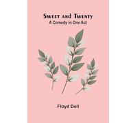 Sweet and Twenty: A Comedy in One Act