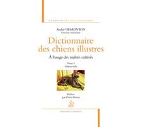 Dictionnaire des chiens illustrés à l'usage des maîtres cultivés: Tome 1, Chiens réels