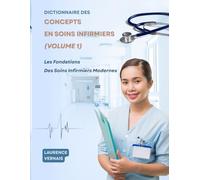 Dictionnaire des Concepts en Soins Infirmiers: Les Fondations Des Soins Infirmiers Modernes (Volume 1)