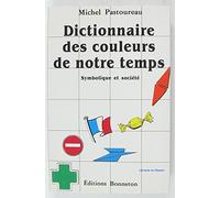 Dictionnaire des couleurs de notre temps: Symbolique et société