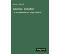 Dictionnaire des doublets: Ou, doubles formes de la langue française