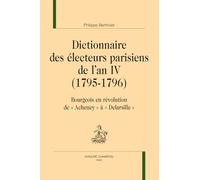 Dictionnaire des électeurs parisiens de l'an IV (1795-1796): Bourgeois en révolution de "Acheney" à "Delarsille" (Dictionnaires et références)