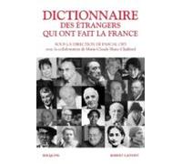 Dictionnaire Des Étrangers Qui Ont Fait La France - De 1789 À Nos Jour