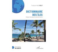 Dictionnaire des îles: Afrique, Amérique et continent Austral (Géographies En Liberté)