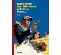 Dictionnaire des littératures policières: Tome 1, A-I